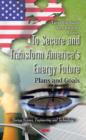 Image for To secure and transform America&#39;s energy future  : plans and goals