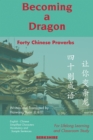 Image for Becoming a Dragon : Forty Chinese Proverbs for Lifelong Learning and Classroom Study