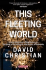 Image for This Fleeting World : A Very Small Book of Big History: The Story of the Universe and History of Humanity