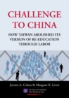 Image for Challenge to China : How Taiwan Abolished Its Version of Re-Education Through Labor