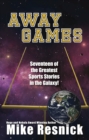 Image for Away Games: Seventeen of the Greatest Stories in the Galaxy
