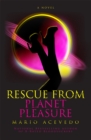 Image for Rescue From Planet Pleasure: A Novel