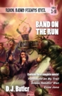 Image for Band on the Run : Rock Band Fights Evil Vols. 1-3