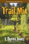 Image for Trail Mix: Bite Sized, Mostly True Stories from the Wilderness, Featuring Those Who Survived the Author&#39;s Adventures