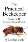 Image for The Practical Beekeeper Volume II Intermediate Beekeeping Naturally
