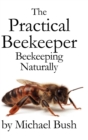 Image for The Practical Beekeeper : Beekeeping Naturally