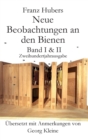 Image for Franz Hubers Neue Beobachtungen an Den Bienen Vollstandige Ausgabe Band I &amp; II Zweihundertjahrausgabe (1814-2014)