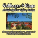 Image for Cabbages &amp; Kings--A Kid&#39;s Guide To Tallinn, Estonia