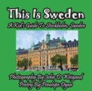 Image for This Is Sweden---A Kid&#39;s Guide To Stockholm, Swedem