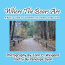 Image for Where The Bears Are---A Kid&#39;s Guide To Yosemite National Park, USA