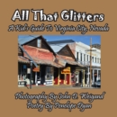 Image for All That Glitters---A Kid&#39;s Guide To Virginia City, Nevada
