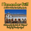 Image for I Remember Still, A Kid&#39;s Guide To Seville, Spain