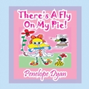 Image for There&#39;s A Fly On My Pie!