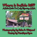 Image for Where Is Buffalo Bill? A Kid&#39;s Guide To Cody, Wyoming, USA
