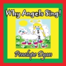 Image for Why Angels Sing!