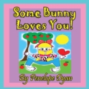 Image for Some Bunny Loves You!
