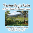 Image for Yesterday&#39;s Rain --- A Kid&#39;s Guide to Kauai, Hawaii