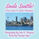 Image for Smile Seattle! a Kid&#39;s Guide to Seattle, Washington