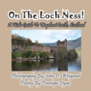 Image for On The Loch Ness! A Kid&#39;s Guide To Urquhart Castle, Scotland