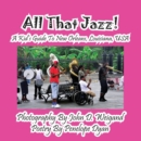 Image for All That Jazz! a Kid&#39;s Guide to New Orleans, Louisiana, USA