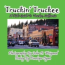Image for Truckin&#39; Truckee--A Kid&#39;s Guide To Truckee, California