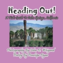Image for Heading Out! A Kid&#39;s Guide To Palm Springs, California