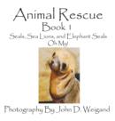 Image for Animal Rescue, Book 1, Seals, Sea Lions And Elephant Seals, Oh My!