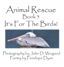 Image for Animal Rescue, Book 3, It&#39;s for the Birds!