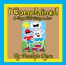 Image for I complained -- A Story About Giving &amp; Love
