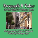 Image for Strength &amp; Valor, A Kid&#39;s Guide To Valencia, Spain