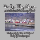 Image for Under the Moon -- A Kid&#39;s Guide To Norway Fjords