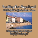 Image for Looking For Napoleon! A Kid&#39;s Guide To Ajaccio, Corsica, France
