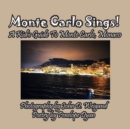 Image for Monte Carlo Sings! A Kid&#39;s Guide To Monte Carlo, Monaco