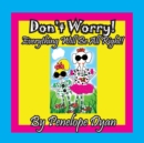 Image for Don&#39;t Worry! Everything Will Be All Right!
