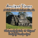 Image for Ancient Times -- A Kid&#39;s Guide to Belize&#39;s Altun Ha
