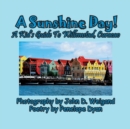 Image for A Sunshine Day! A Kid&#39;s Guide To Willemstad, Curacao