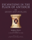 Image for Excavations in the Plain of AntiochVolume III,: Stratigraphy, pottery, and small finds from Chatal Hoyuk in the Amuq Plain