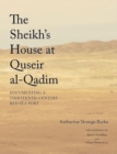 Image for The Sheikh&#39;s house at Quseir al-Qadim  : documenting a thirteenth-century Red Sea port