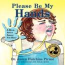 Image for Please Be My Hands, a Book about Asking for Help
