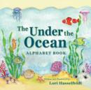 Image for The Under the Ocean Alphabet Book