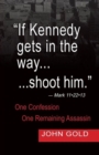 Image for If Kennedy Gets in the Way...Shoot Him. - Mark 11.22.13 - One Confession -One Remaining Assassin