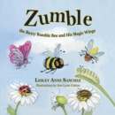 Image for Zumble the Buzzy Bumble Bee and His Magic Wings