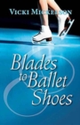 Image for Blades to Ballet Shoes