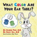 Image for What Color are Your Ear Tubes