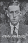 Image for Lovecraft and a world in transition  : collected essays on H.P. Lovecraft