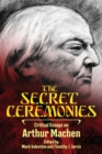 Image for The Secret Ceremonies : Critical Essays on Arthur Machen
