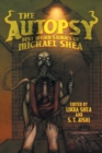 Image for The Autopsy : Best Weird Stories of Michael Shea