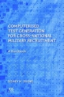 Image for Computerised Test Generation for Cross-National Military Recruitment : A Handbook