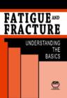 Image for Fatigue and fracture  : understanding the basics