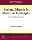 Image for Skeletal Muscle &amp; Muscular Dystrophy : A Visual Approach